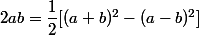 2ab = \dfrac 1 2 [ (a + b)^2 - (a - b)^2]